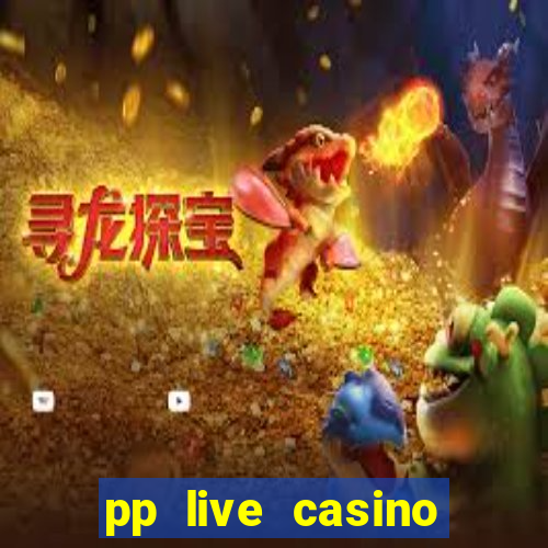 pp live casino esporte da sorte