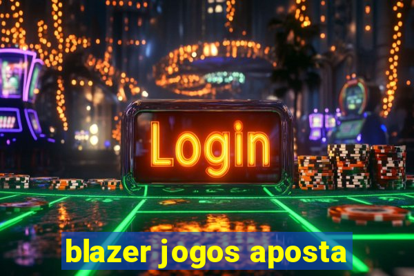 blazer jogos aposta