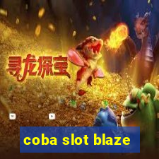 coba slot blaze