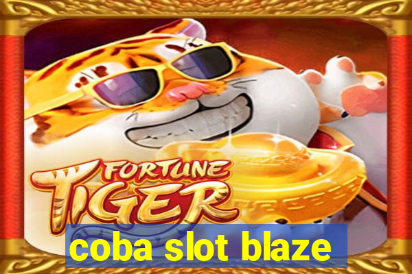 coba slot blaze