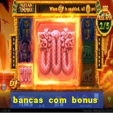 bancas com bonus de cadastro