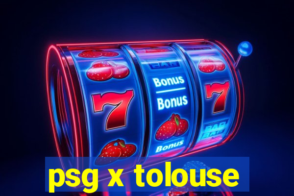 psg x tolouse