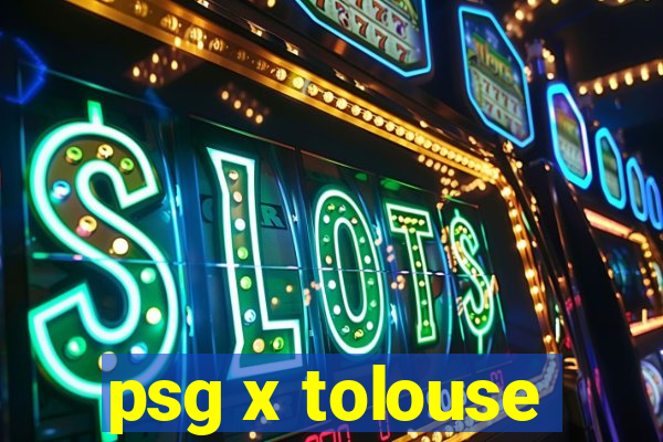 psg x tolouse