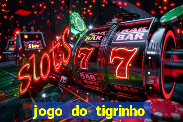 jogo do tigrinho bonus sem deposito