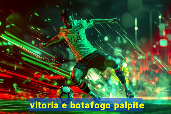 vitoria e botafogo palpite