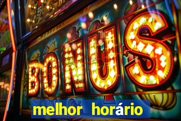 melhor horário para jogar fortune tiger a noite hoje