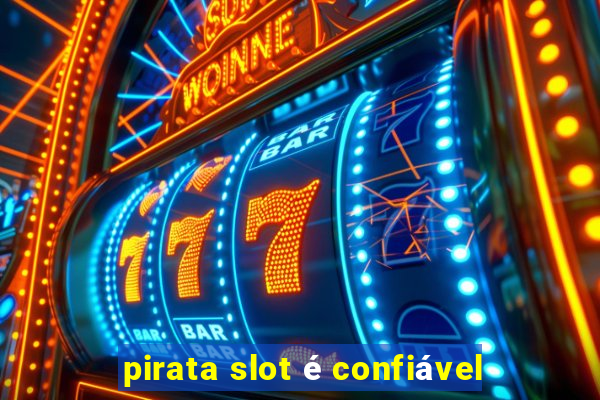 pirata slot é confiável