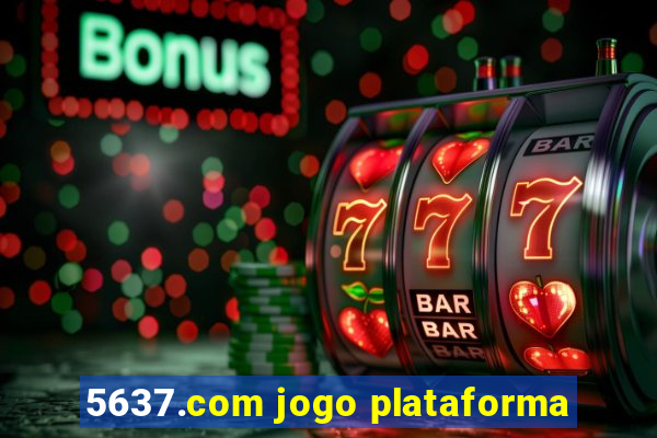 5637.com jogo plataforma