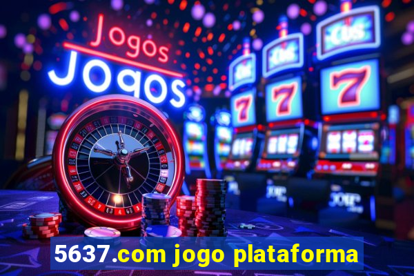 5637.com jogo plataforma