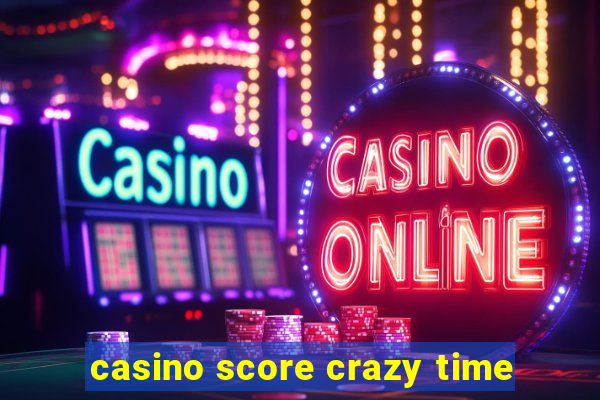 casino score crazy time