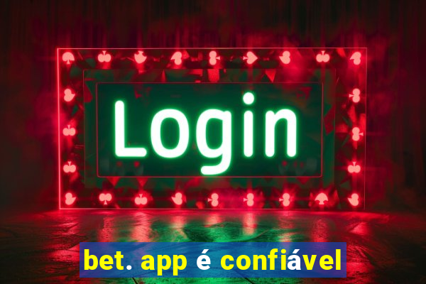 bet. app é confiável