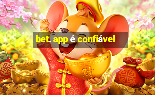 bet. app é confiável