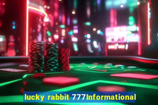 lucky rabbit 777Informational