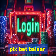 pix bet baixar