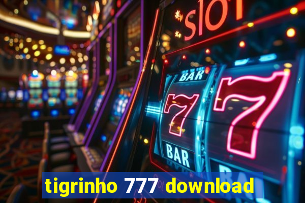 tigrinho 777 download