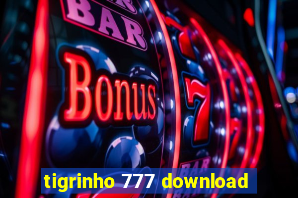 tigrinho 777 download