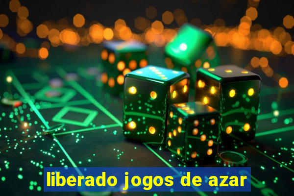 liberado jogos de azar