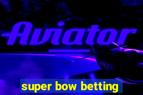 super bow betting