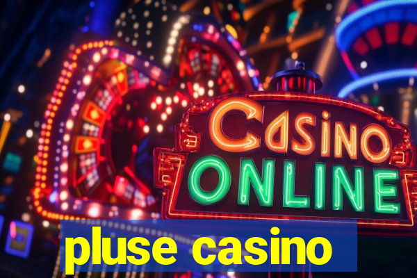 pluse casino