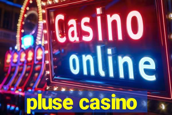 pluse casino