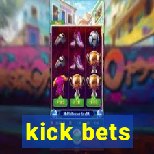 kick bets