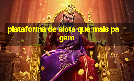 plataforma de slots que mais pagam