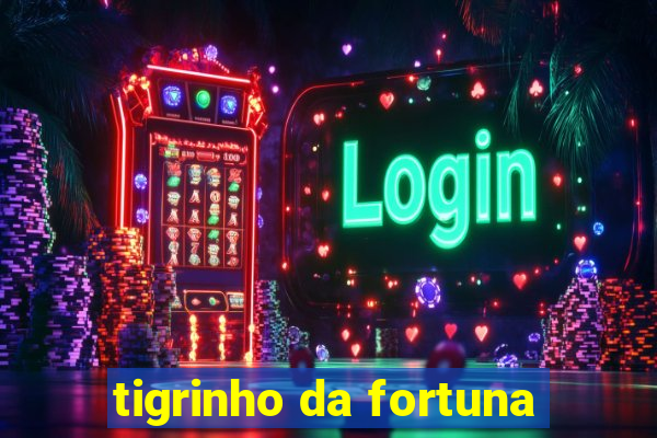 tigrinho da fortuna