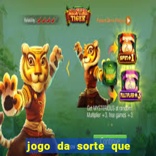 jogo da sorte que ganha dinheiro