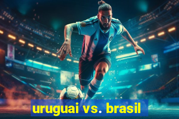 uruguai vs. brasil