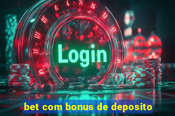 bet com bonus de deposito