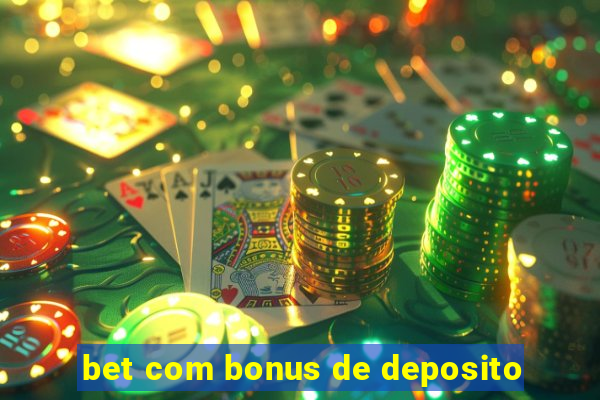 bet com bonus de deposito