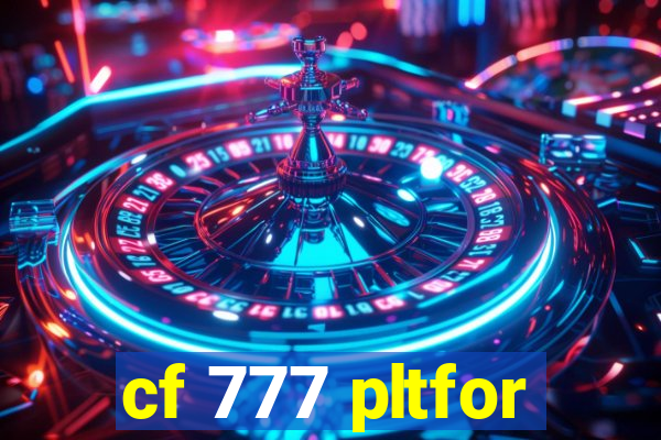 cf 777 pltfor