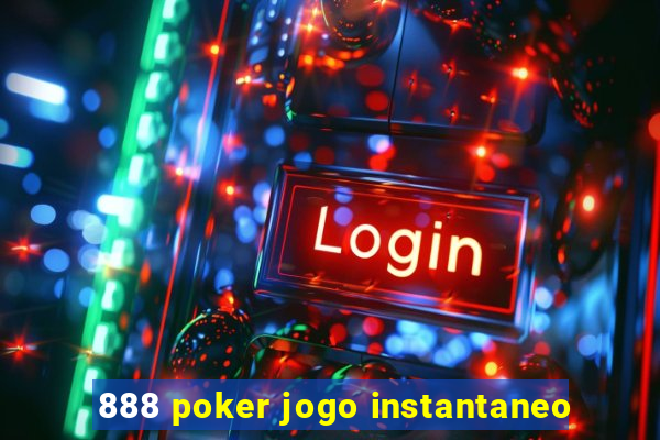 888 poker jogo instantaneo