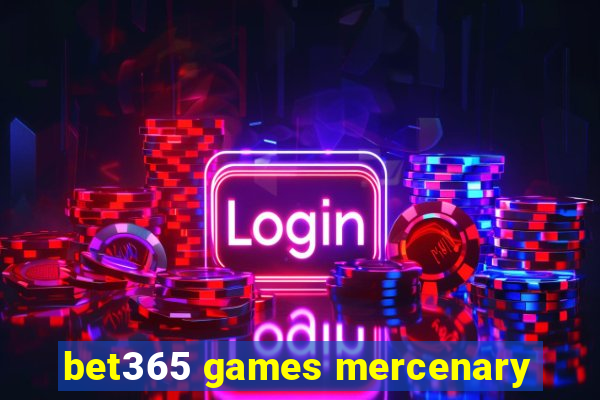 bet365 games mercenary