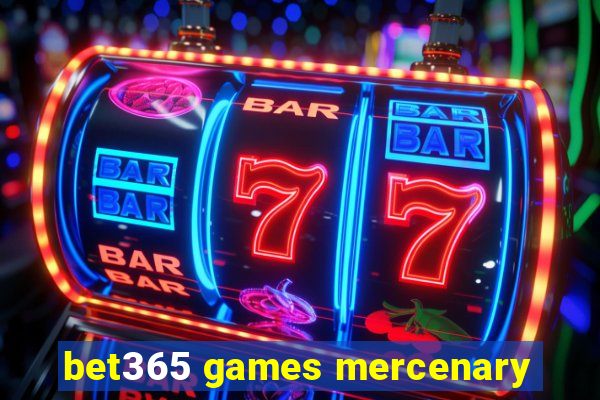 bet365 games mercenary