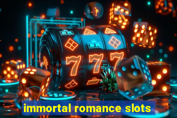 immortal romance slots