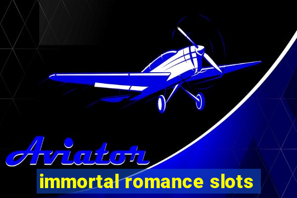 immortal romance slots