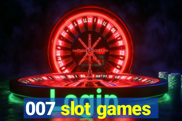 007 slot games