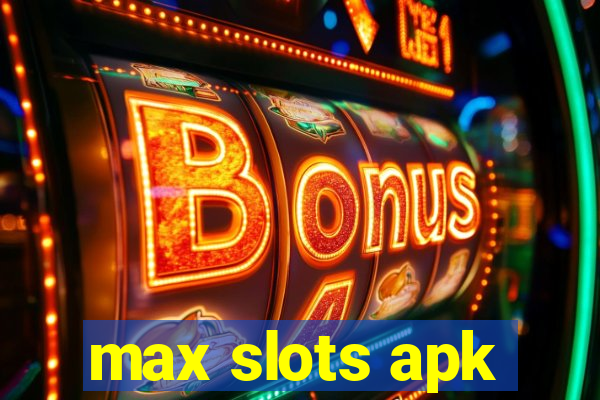 max slots apk