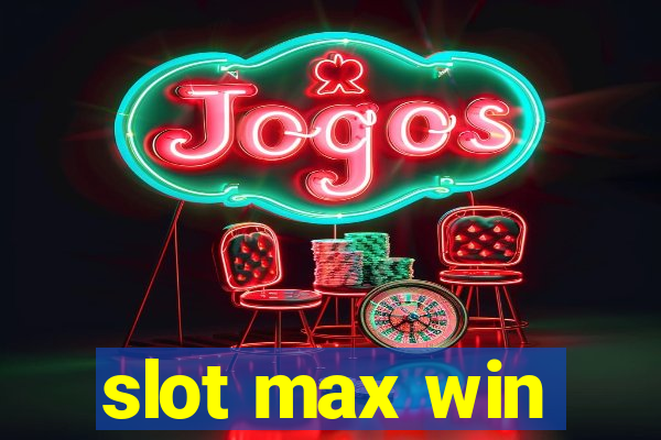 slot max win