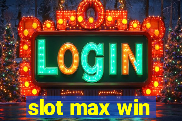 slot max win