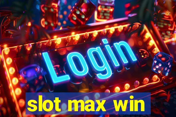 slot max win