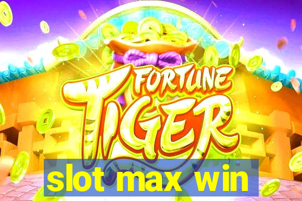 slot max win