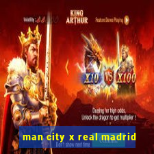 man city x real madrid