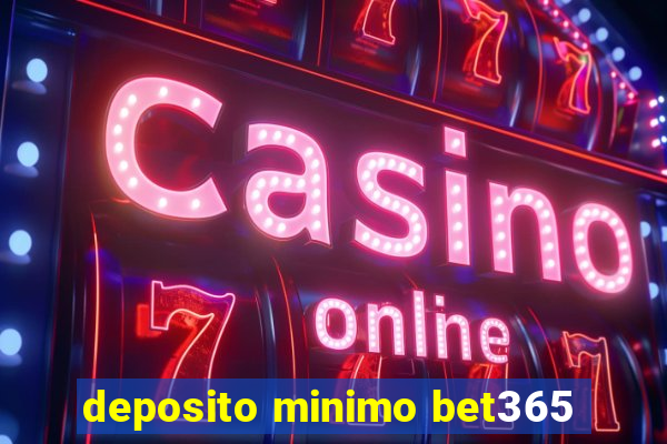 deposito minimo bet365