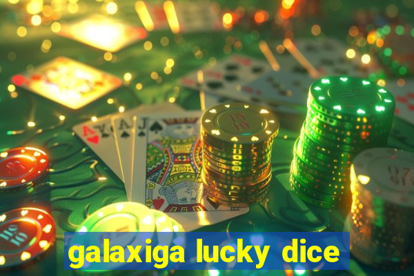 galaxiga lucky dice