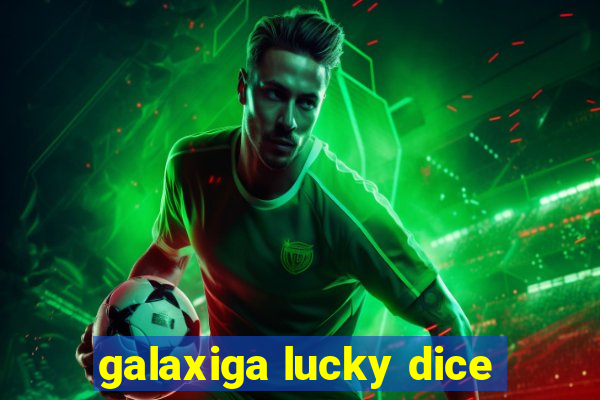 galaxiga lucky dice