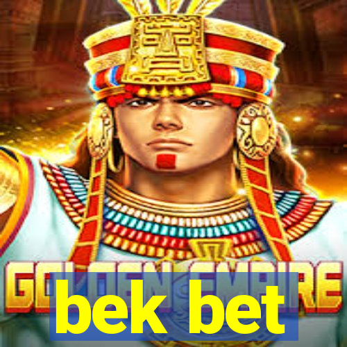 bek bet