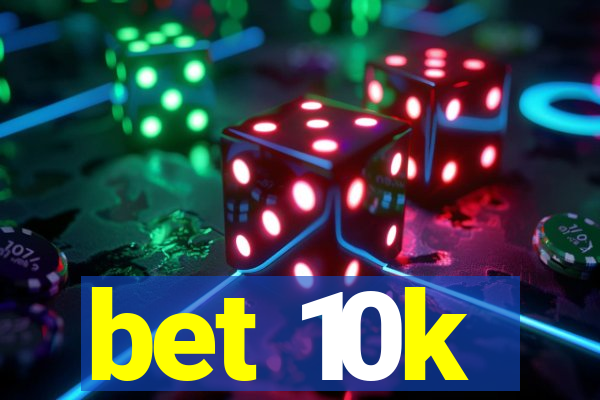 bet 10k