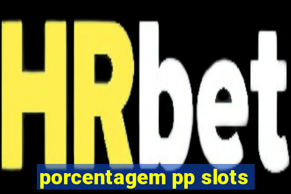 porcentagem pp slots